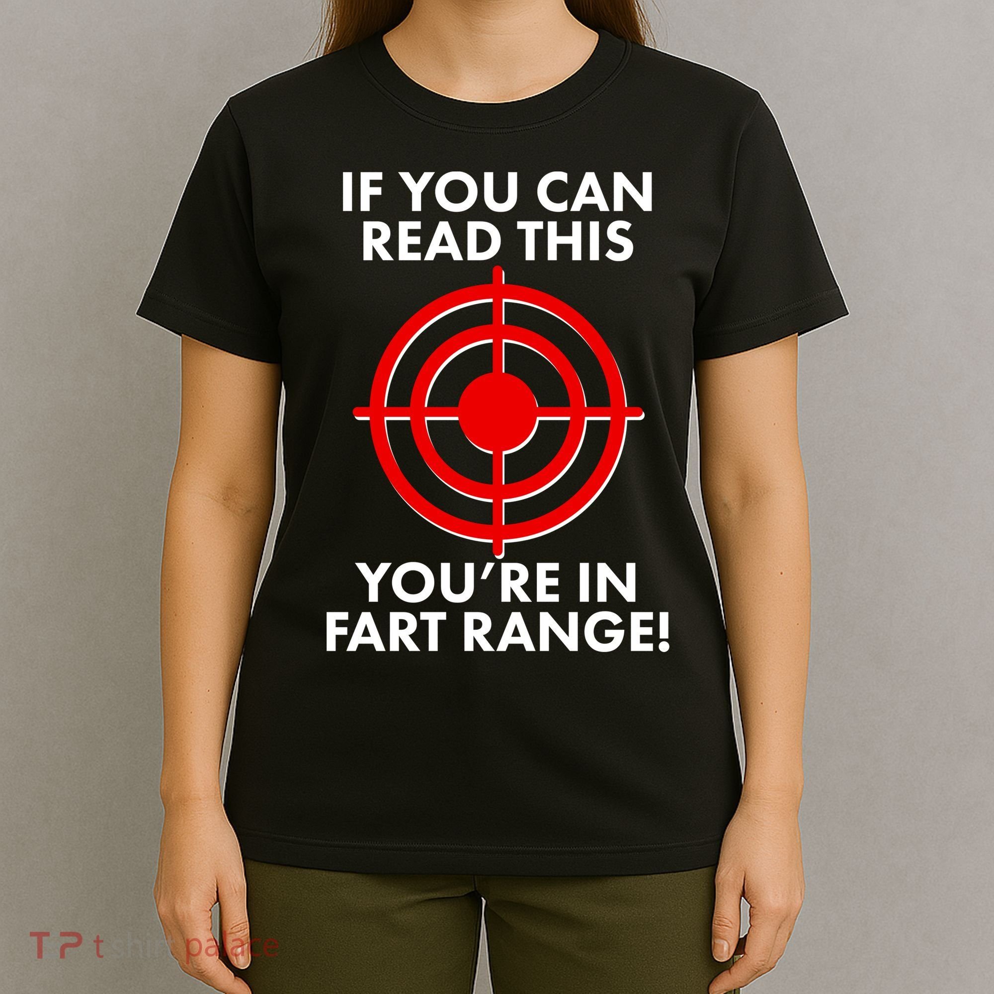 If You Can Read This You're In Fart Range T-Shirt