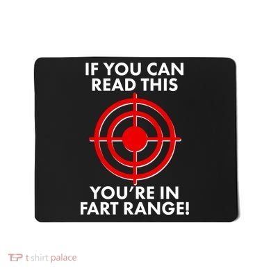 If You Can Read This You're In Fart Range Mousepad