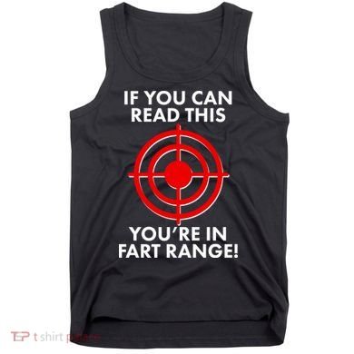 If You Can Read This You're In Fart Range Tank Top