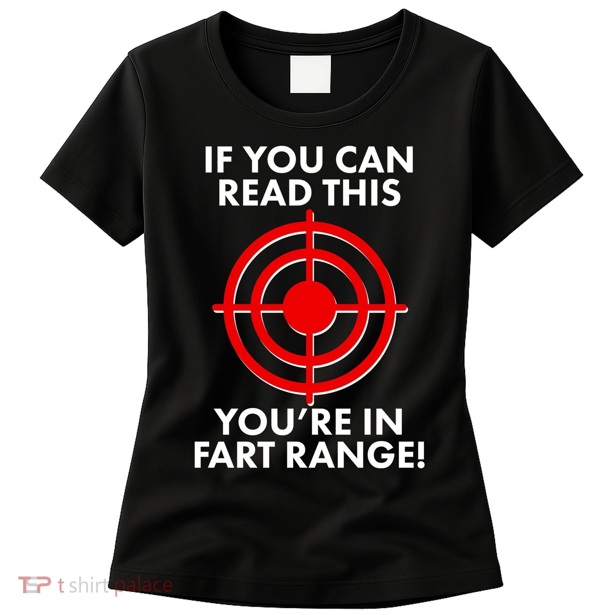 If You Can Read This You're In Fart Range Women's T-Shirt