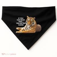 If You Can Read This You're Too Close Funny Tiger USA-Made Doggie Bandana thumb 0