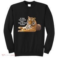 If You Can Read This You're Too Close Funny Tiger Sweatshirt thumb 0