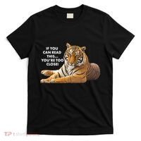 If You Can Read This You're Too Close Funny Tiger T-Shirt thumb 0