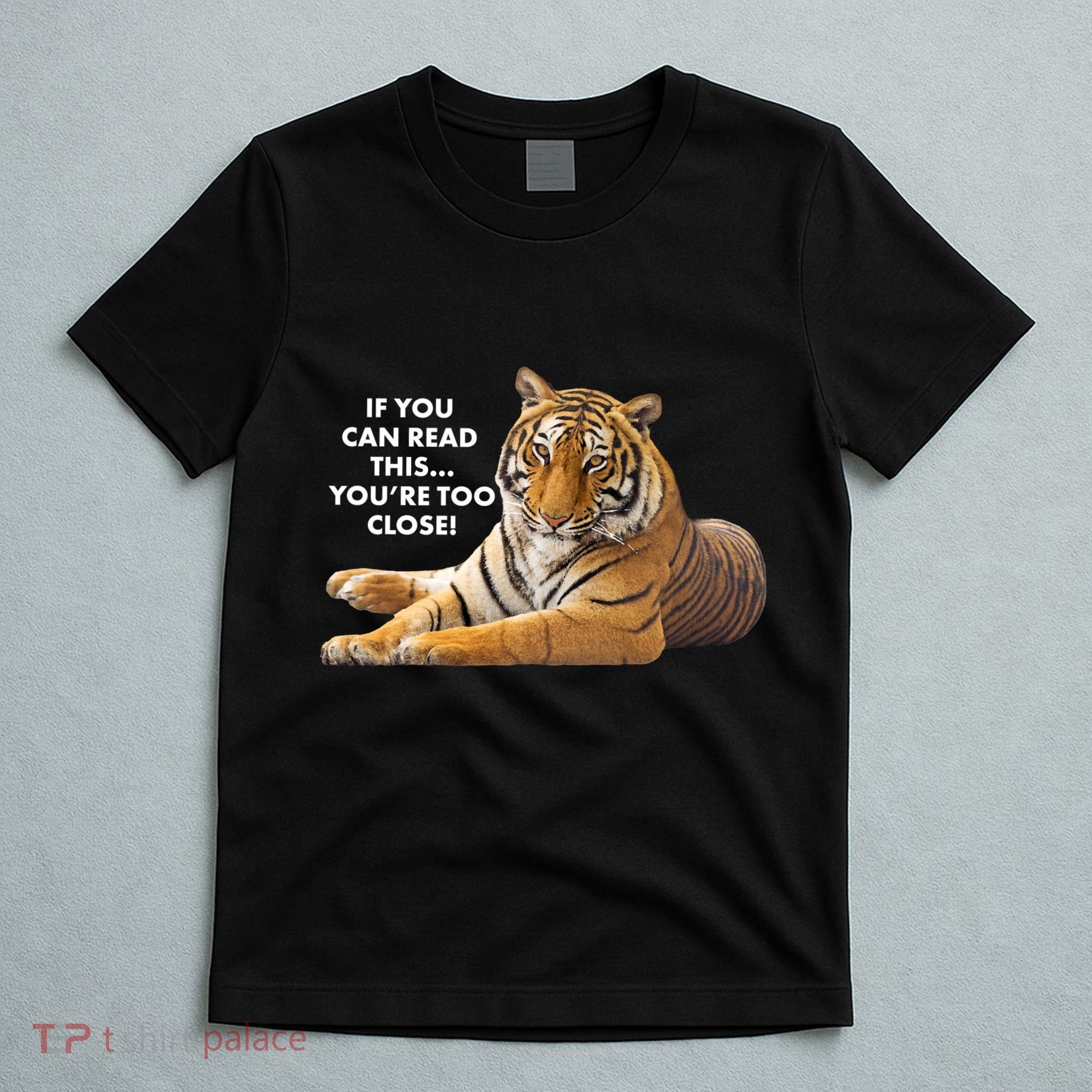 If You Can Read This You're Too Close Funny Tiger T-Shirt