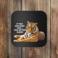If You Can Read This You're Too Close Funny Tiger Coaster thumb 0