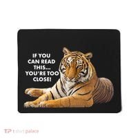 If You Can Read This You're Too Close Funny Tiger Mousepad thumb 0