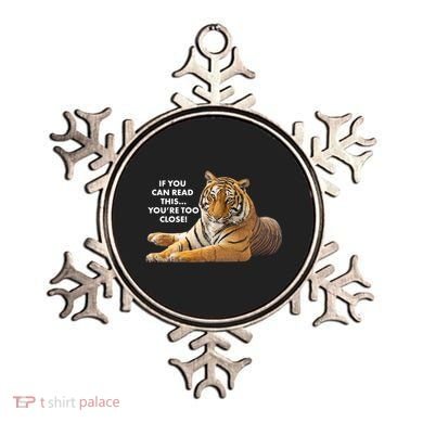 If You Can Read This You're Too Close Funny Tiger Ornament