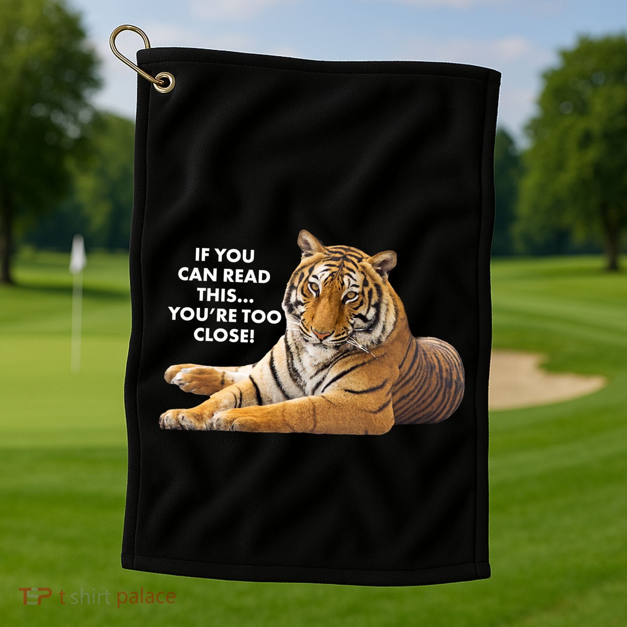 If You Can Read This You're Too Close Funny Tiger Golf Towel