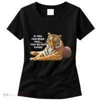 If You Can Read This You're Too Close Funny Tiger Women's T-Shirt thumb 0