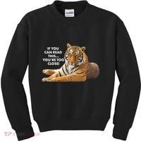 If You Can Read This You're Too Close Funny Tiger Kids Sweatshirt thumb 0