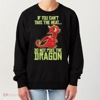 If You Can't Take The Heat, Do Not Poke The Dragon Women's Sweatshirt thumb 0