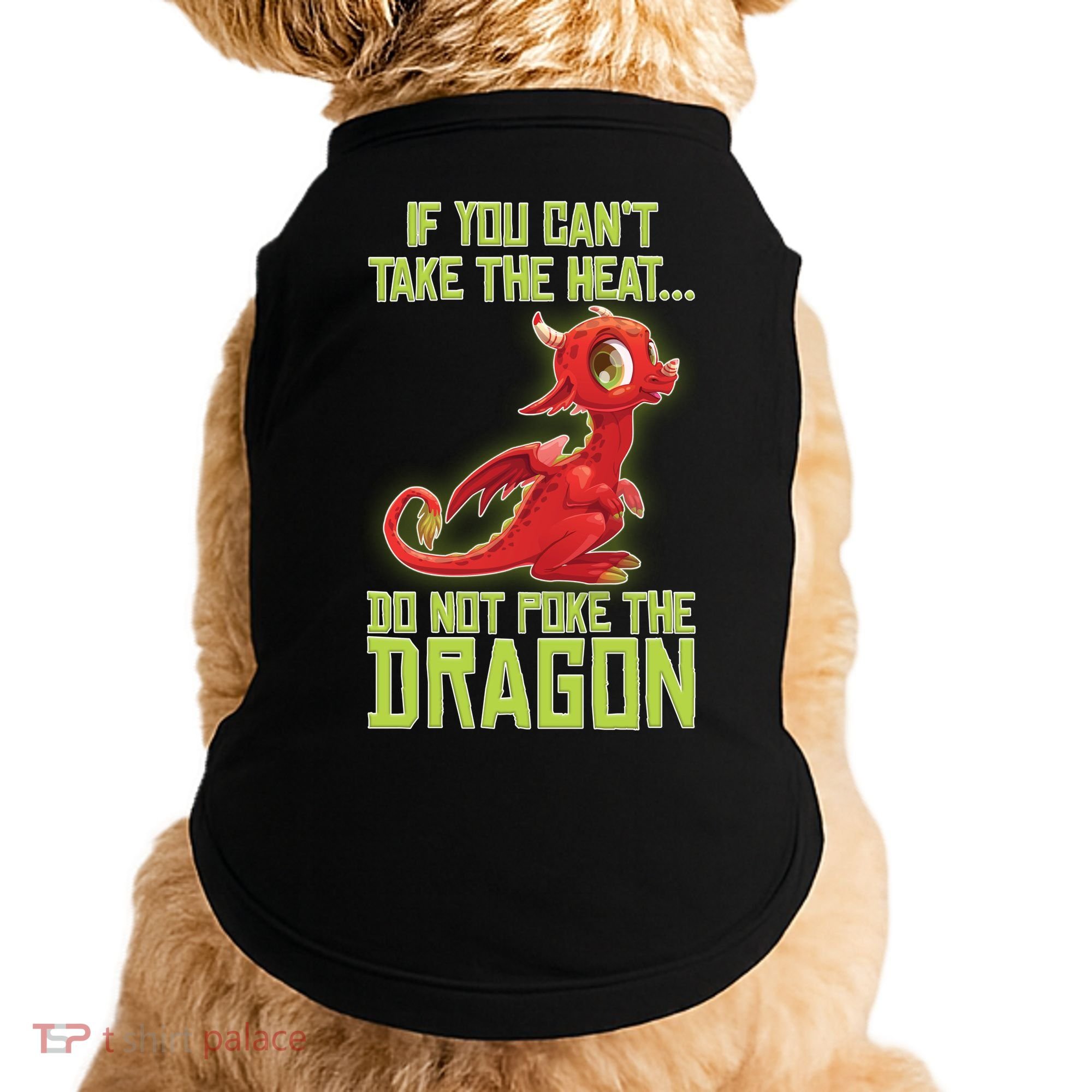 If You Can't Take The Heat, Do Not Poke The Dragon Doggie Tank