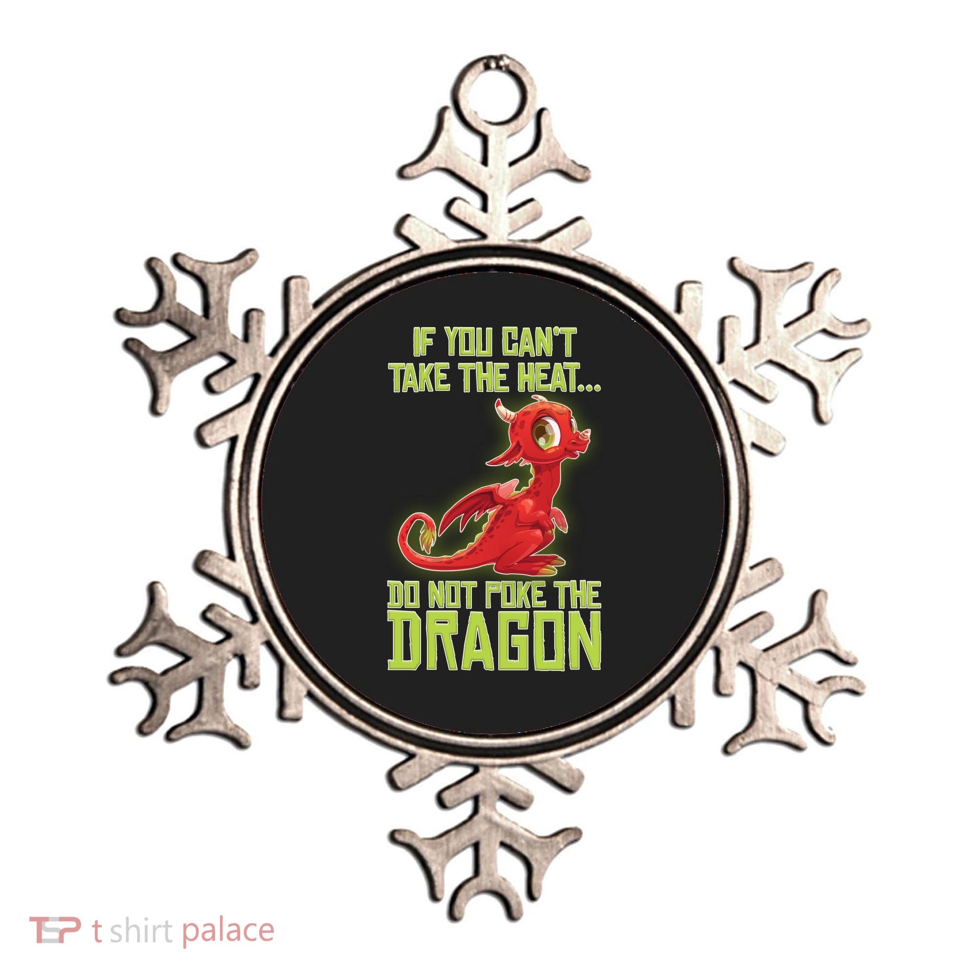 If You Can't Take The Heat, Do Not Poke The Dragon Ornament