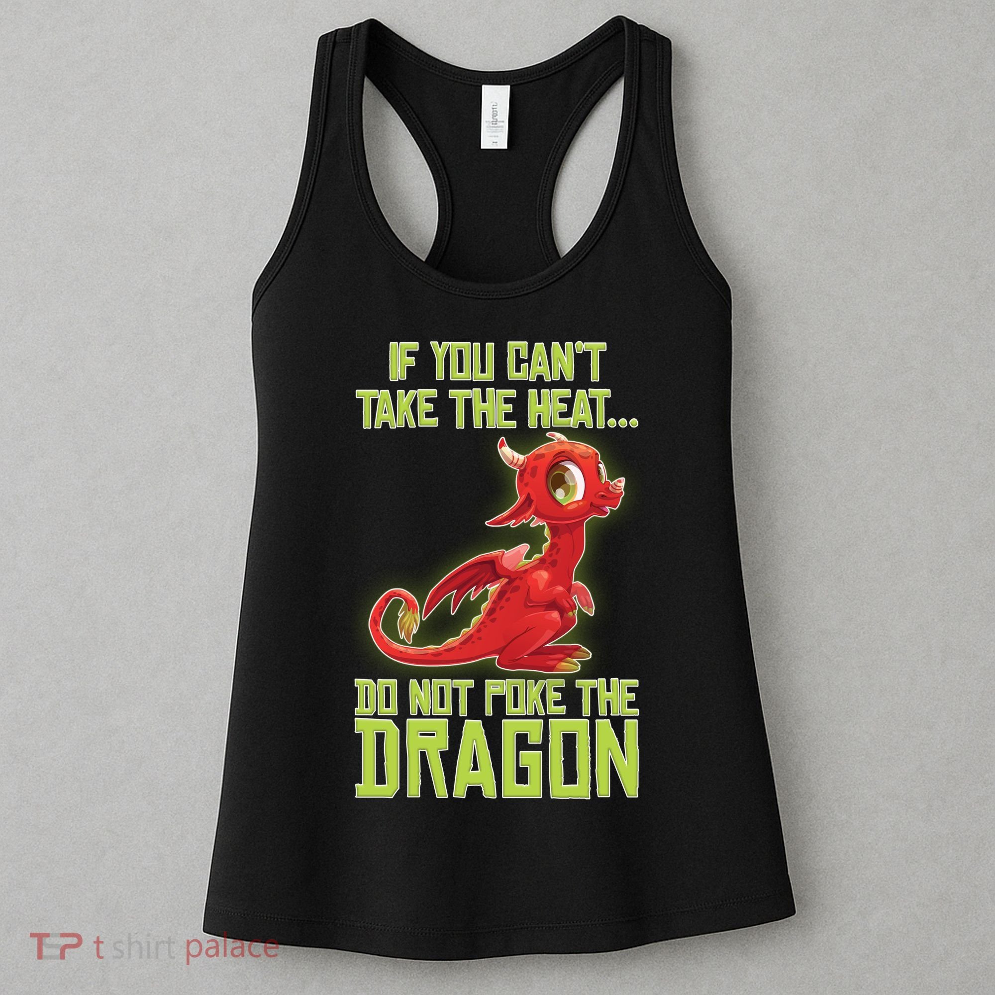 If You Can't Take The Heat, Do Not Poke The Dragon Women's Tank Top