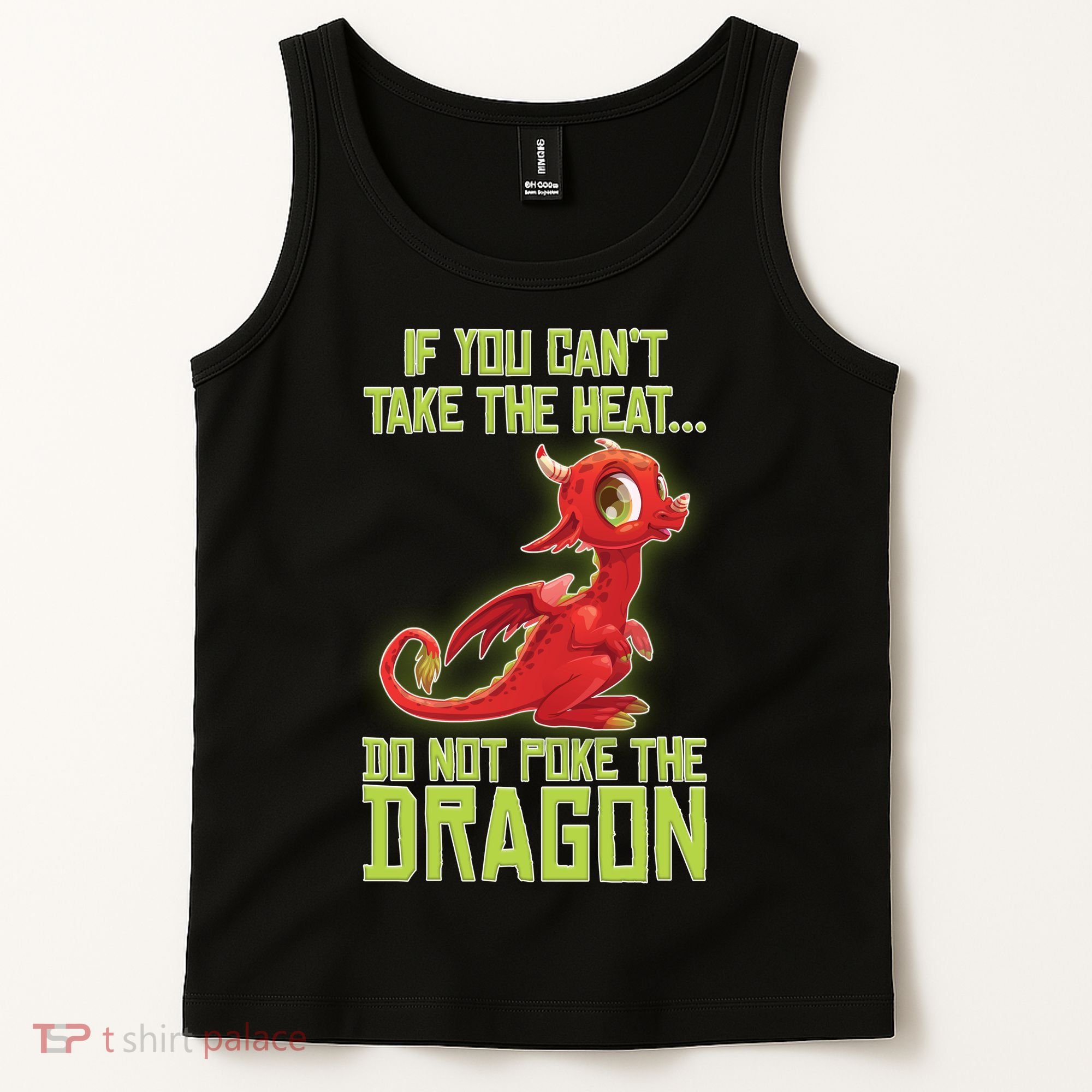 If You Can't Take The Heat, Do Not Poke The Dragon Tank Top