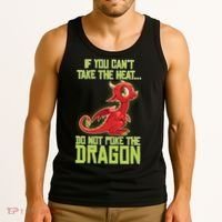 If You Can't Take The Heat, Do Not Poke The Dragon Tank Top thumb 3