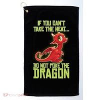 If You Can't Take The Heat, Do Not Poke The Dragon Golf Towel thumb 0