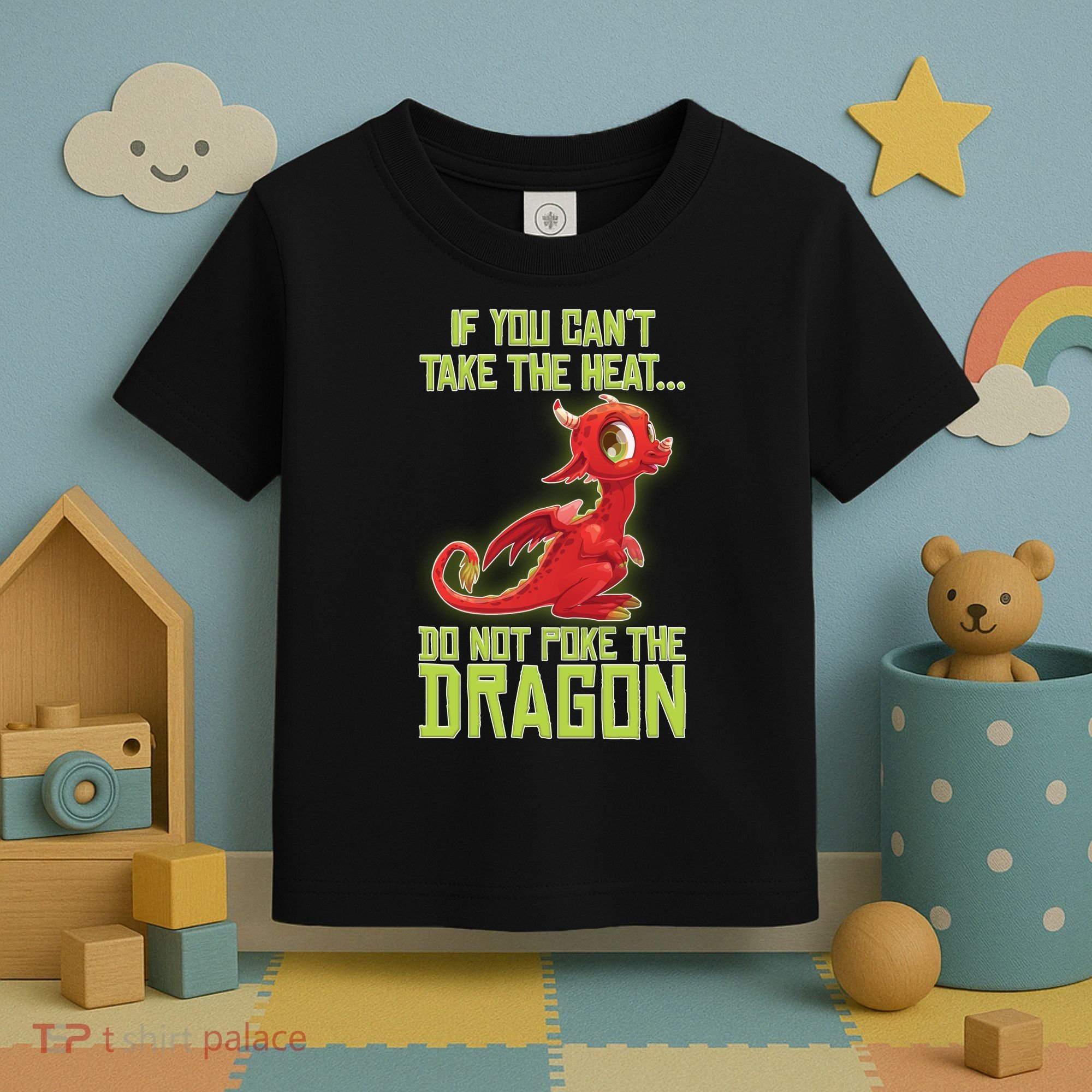 If You Can't Take The Heat, Do Not Poke The Dragon Toddler T-Shirt