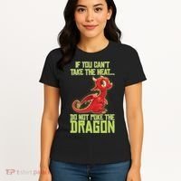 If You Can't Take The Heat, Do Not Poke The Dragon Women's T-Shirt thumb 4