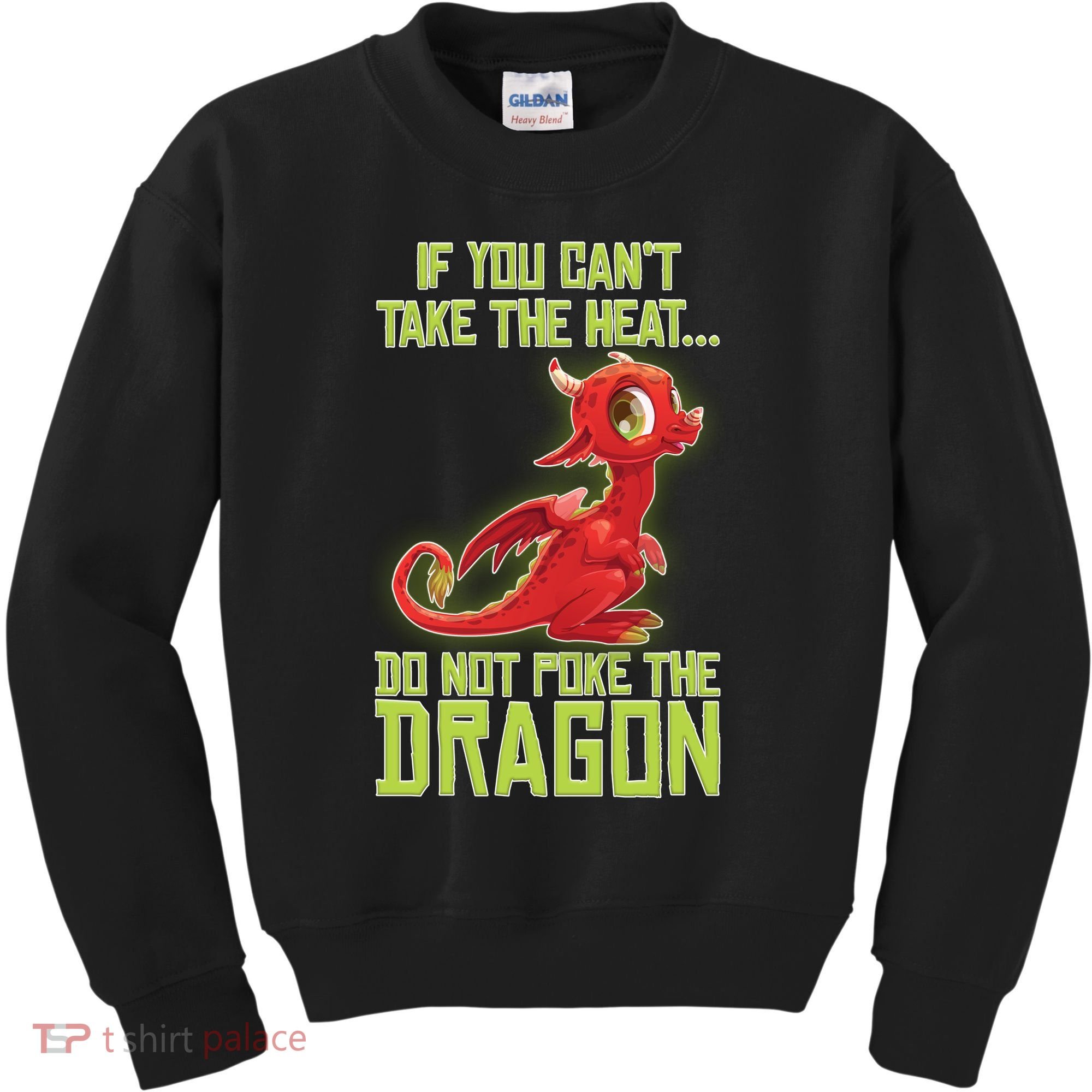 If You Can't Take The Heat, Do Not Poke The Dragon Kids Sweatshirt