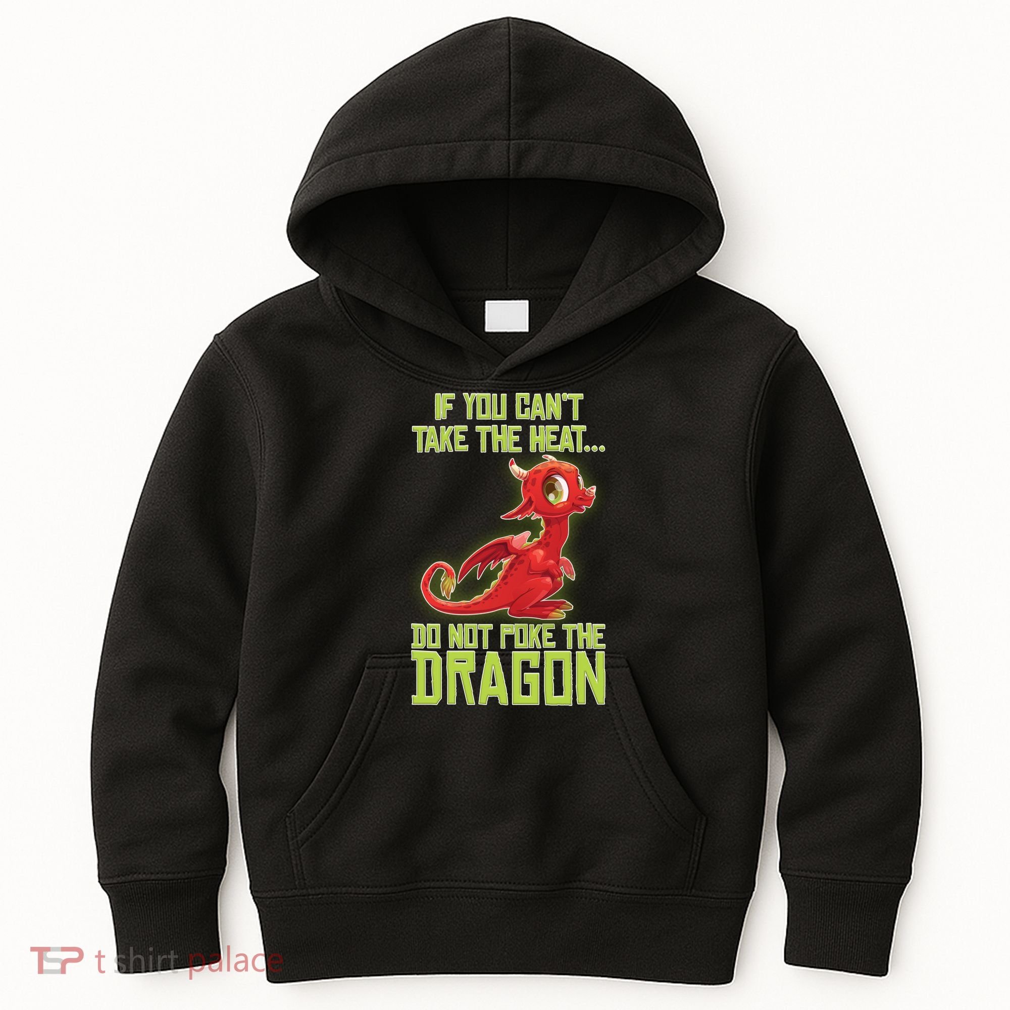 If You Can't Take The Heat, Do Not Poke The Dragon Kids Hoodie