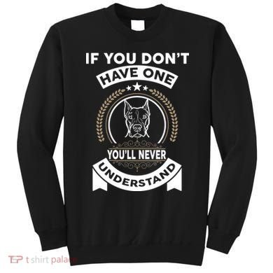 If You Don't Have A Pitbull You'll Never Understand Sweatshirt