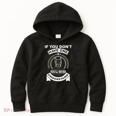 If You Don't Have A Pitbull You'll Never Understand Kids Hoodie