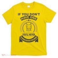 If You Don't Have A Pitbull You'll Never Understand T-Shirt thumb 0