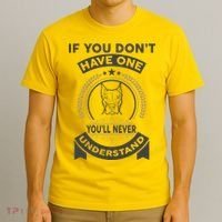 If You Don't Have A Pitbull You'll Never Understand T-Shirt thumb 3