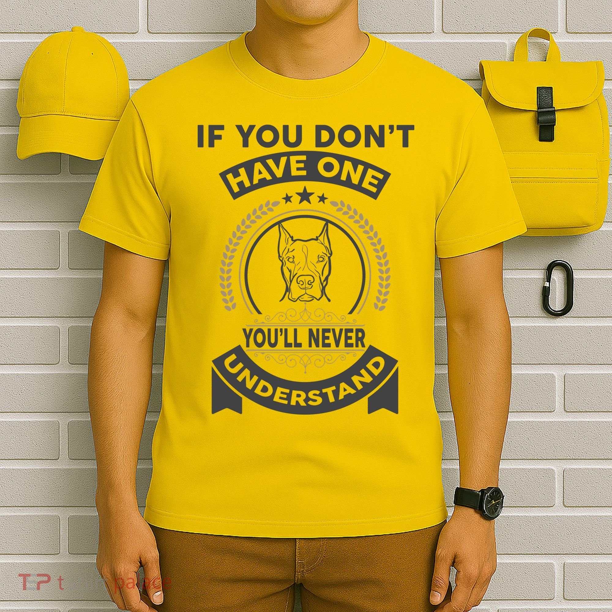 If You Don't Have A Pitbull You'll Never Understand T-Shirt
