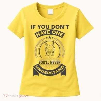 If You Don't Have A Pitbull You'll Never Understand Women's T-Shirt