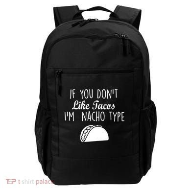 If You don't Like Tacos I'm Nacho Type Backpack