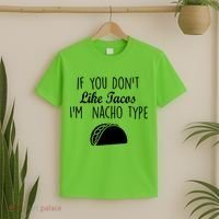 If You don't Like Tacos I'm Nacho Type T-Shirt thumb 2