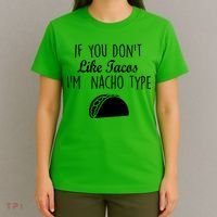 If You don't Like Tacos I'm Nacho Type T-Shirt thumb 4