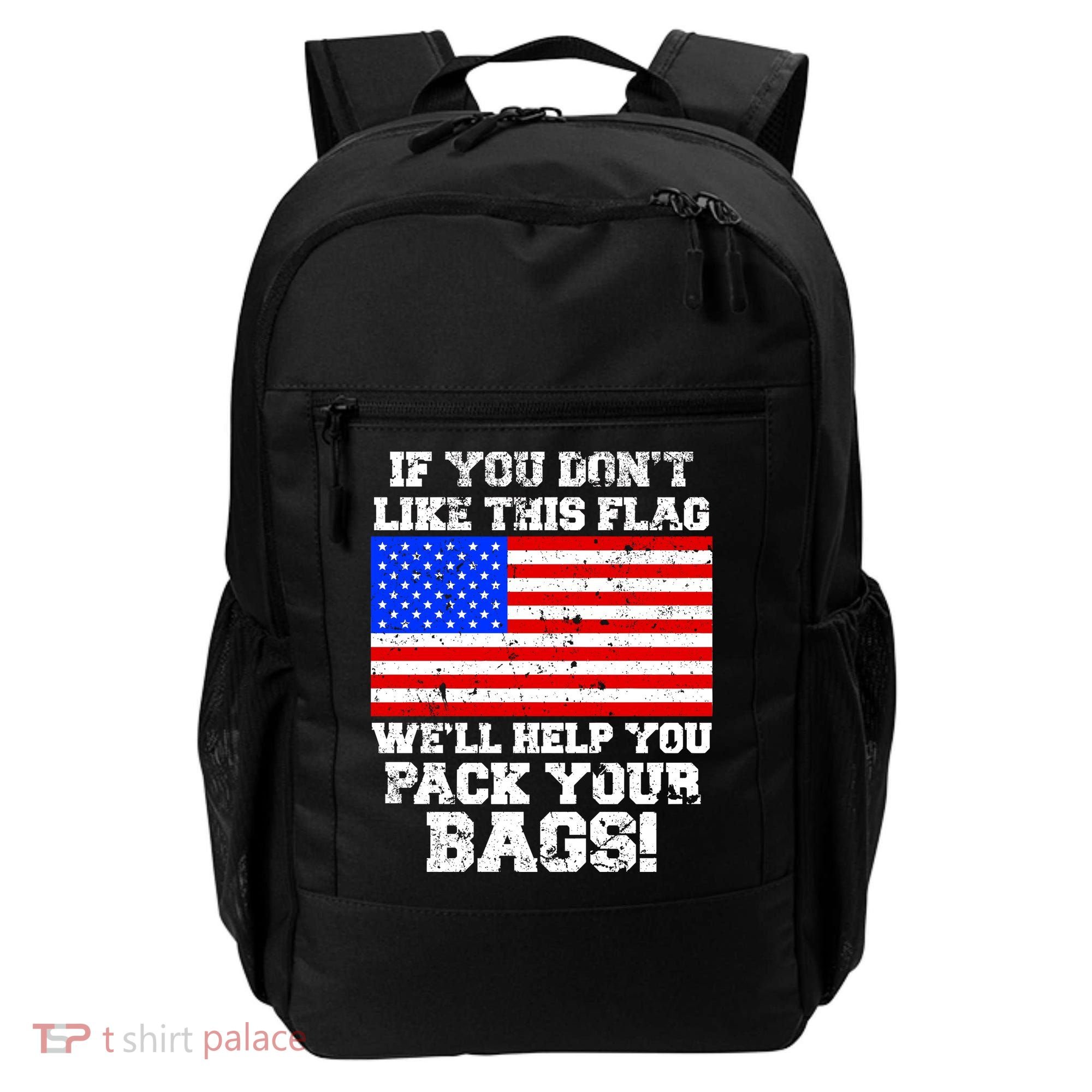 If You Don't Like this Flag Pack Your Bags USA Backpack