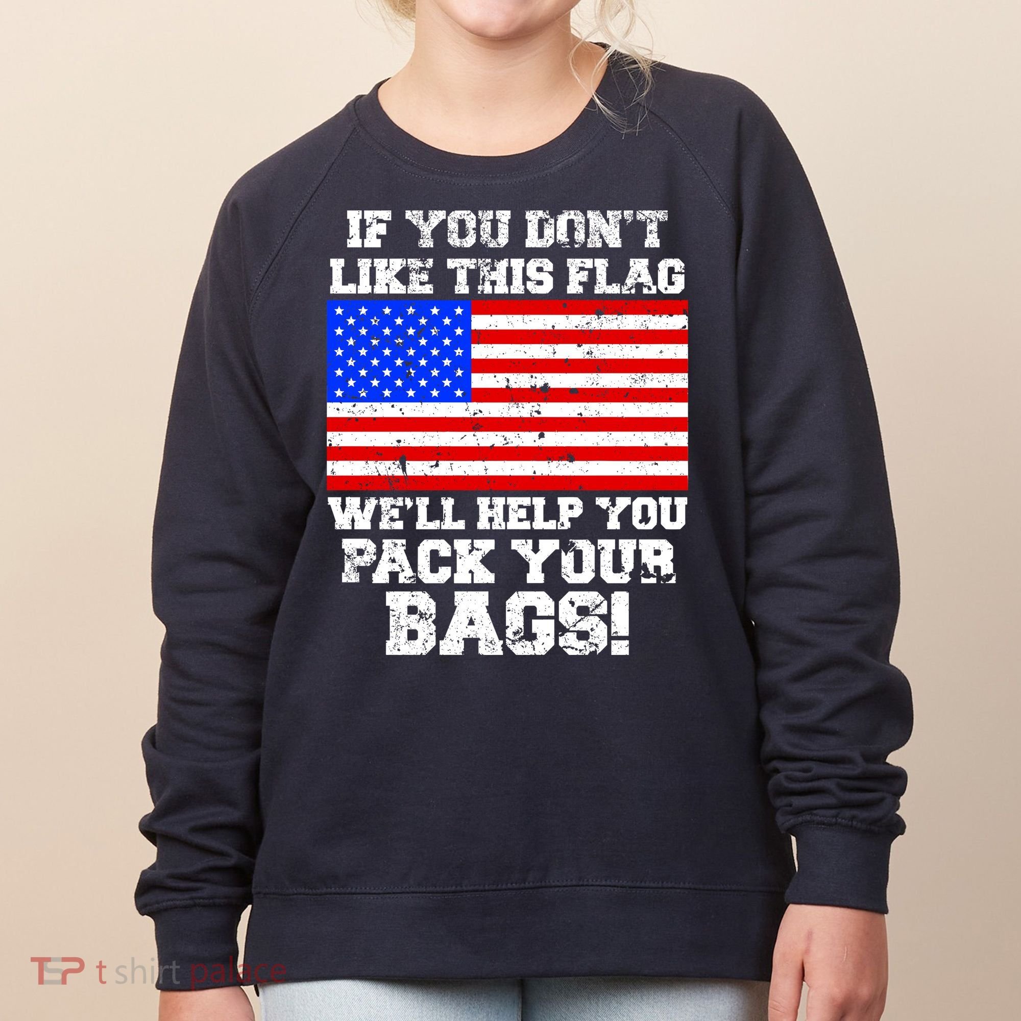 If You Don't Like this Flag Pack Your Bags USA Women's Sweatshirt