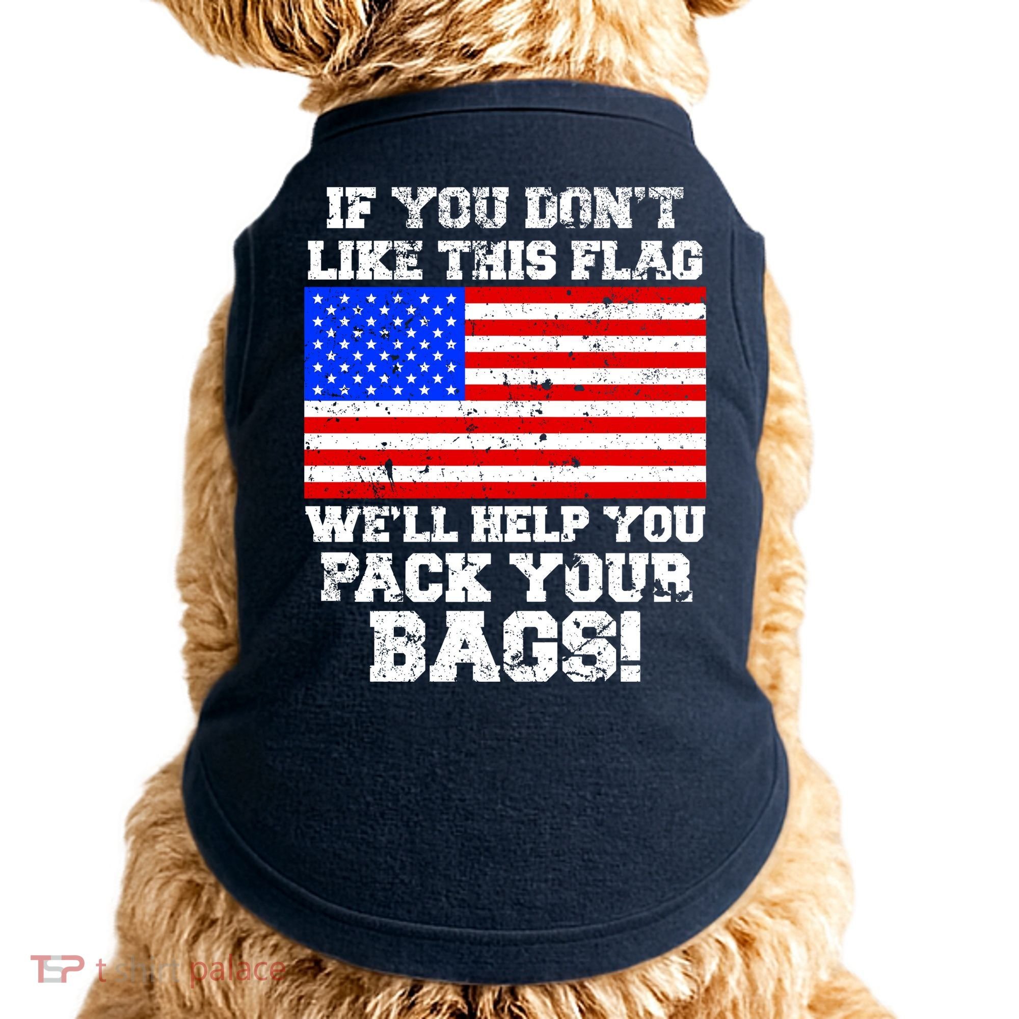If You Don't Like this Flag Pack Your Bags USA Doggie Tank