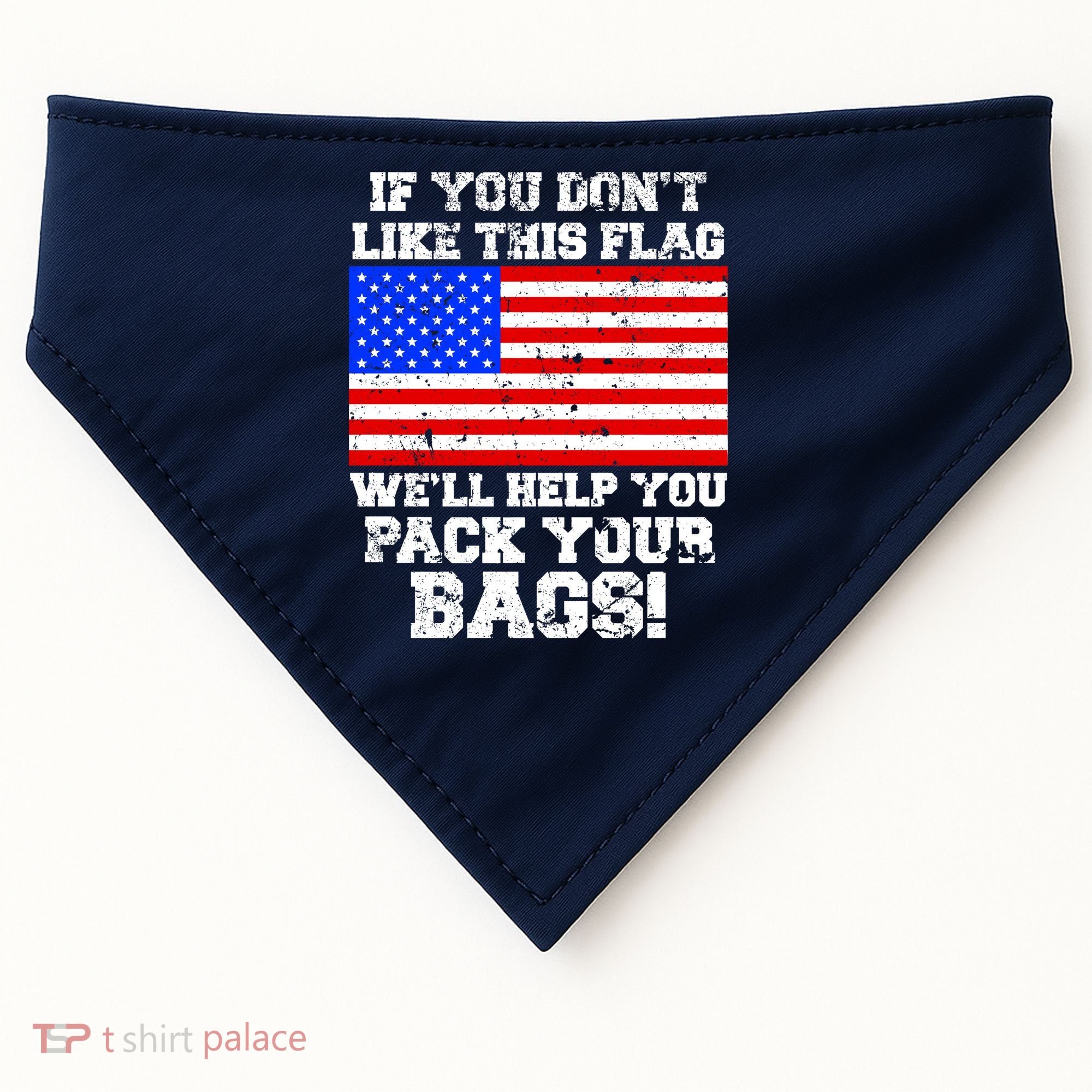 If You Don't Like this Flag Pack Your Bags USA USA-Made Doggie Bandana