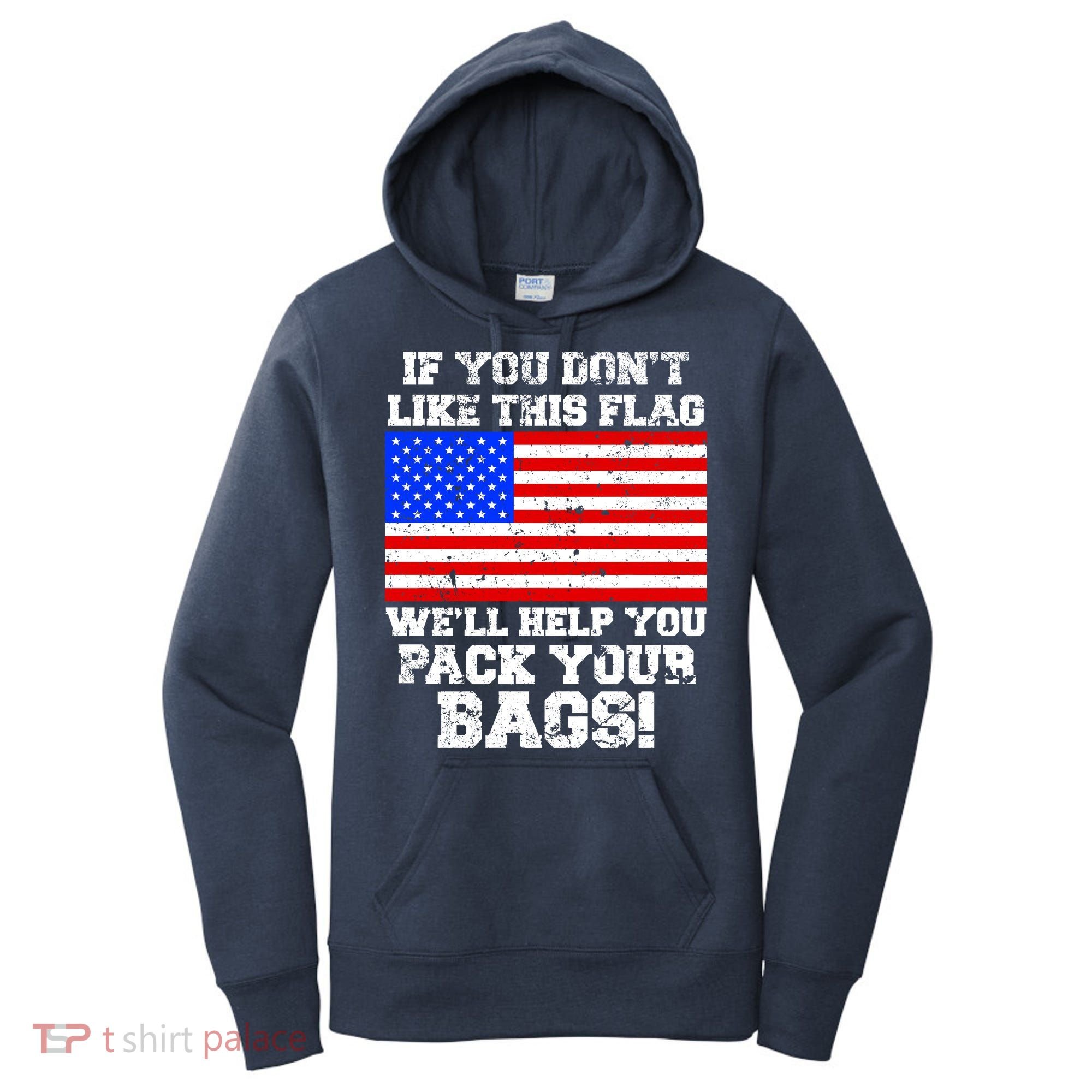 If You Don't Like this Flag Pack Your Bags USA Women's Hoodie