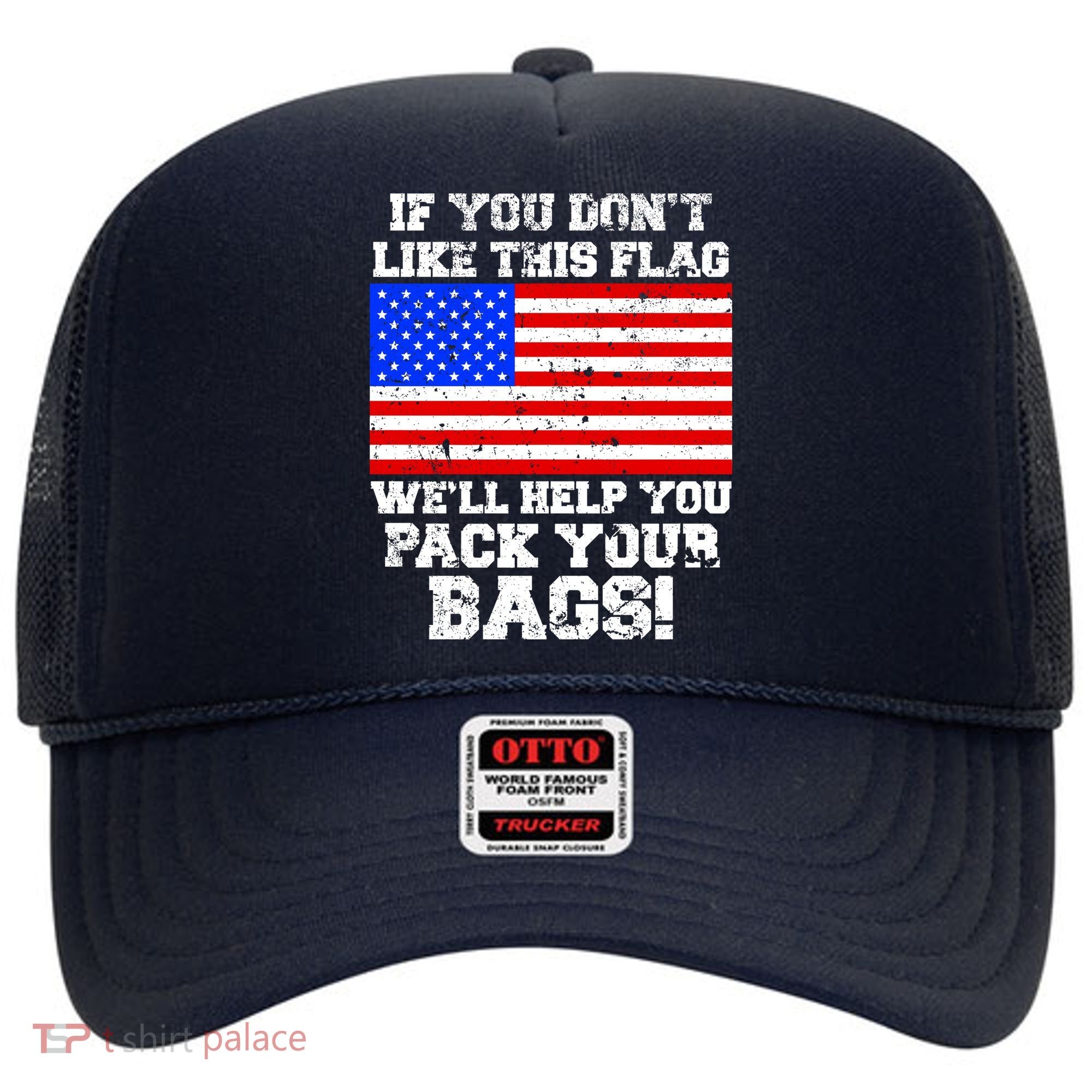 If You Don't Like this Flag Pack Your Bags USA Hat
