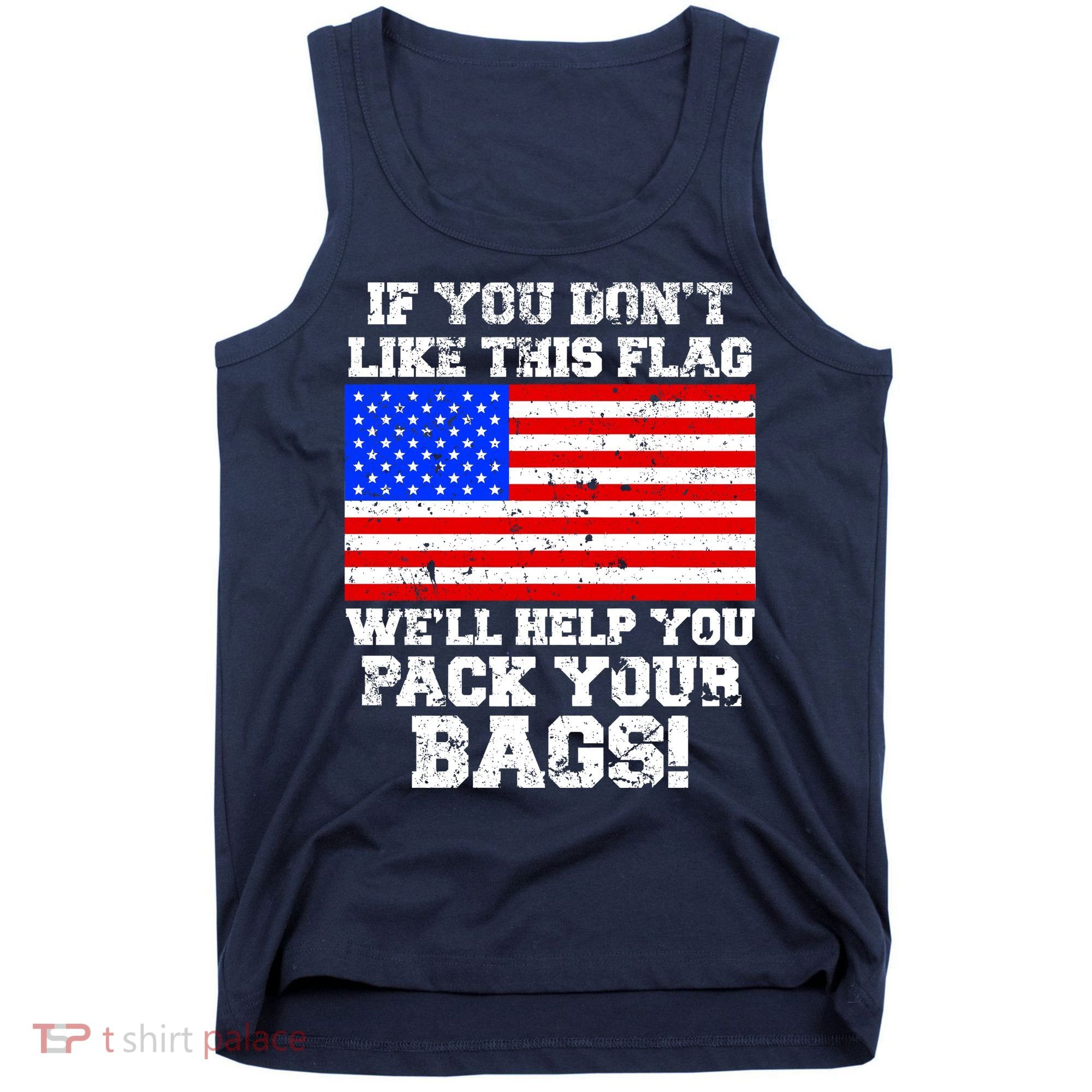 If You Don't Like this Flag Pack Your Bags USA Tank Top