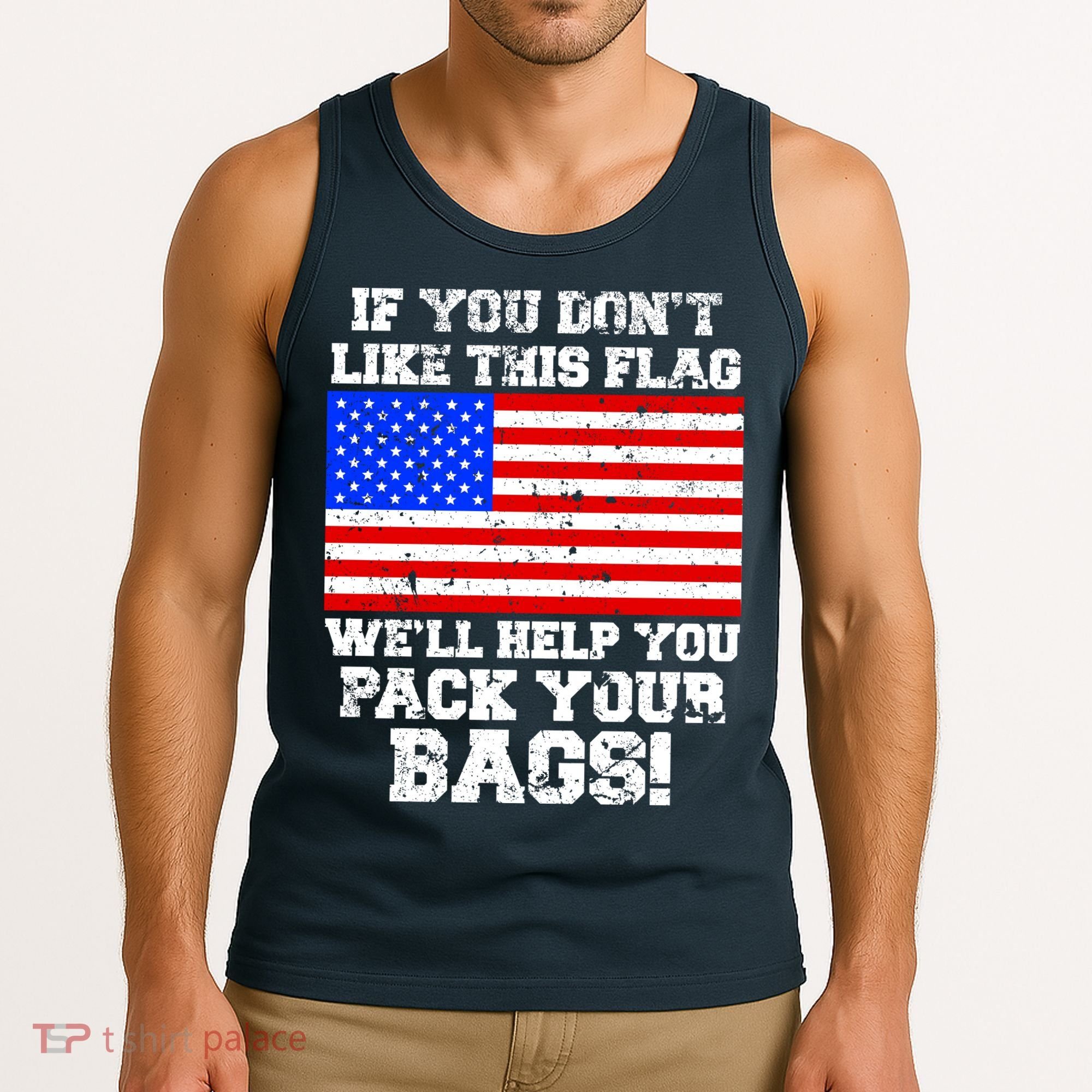 If You Don't Like this Flag Pack Your Bags USA Tank Top