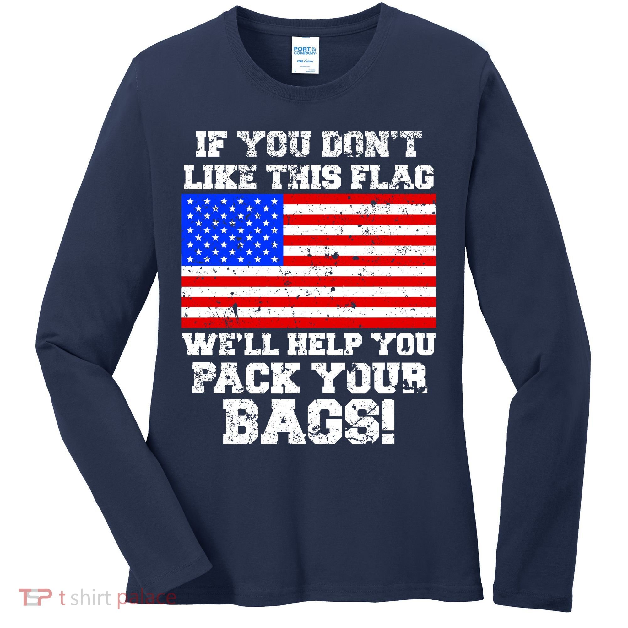 If You Don't Like this Flag Pack Your Bags USA Women's Long Sleeve Shirt