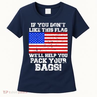 If You Don't Like this Flag Pack Your Bags USA Women's T-Shirt