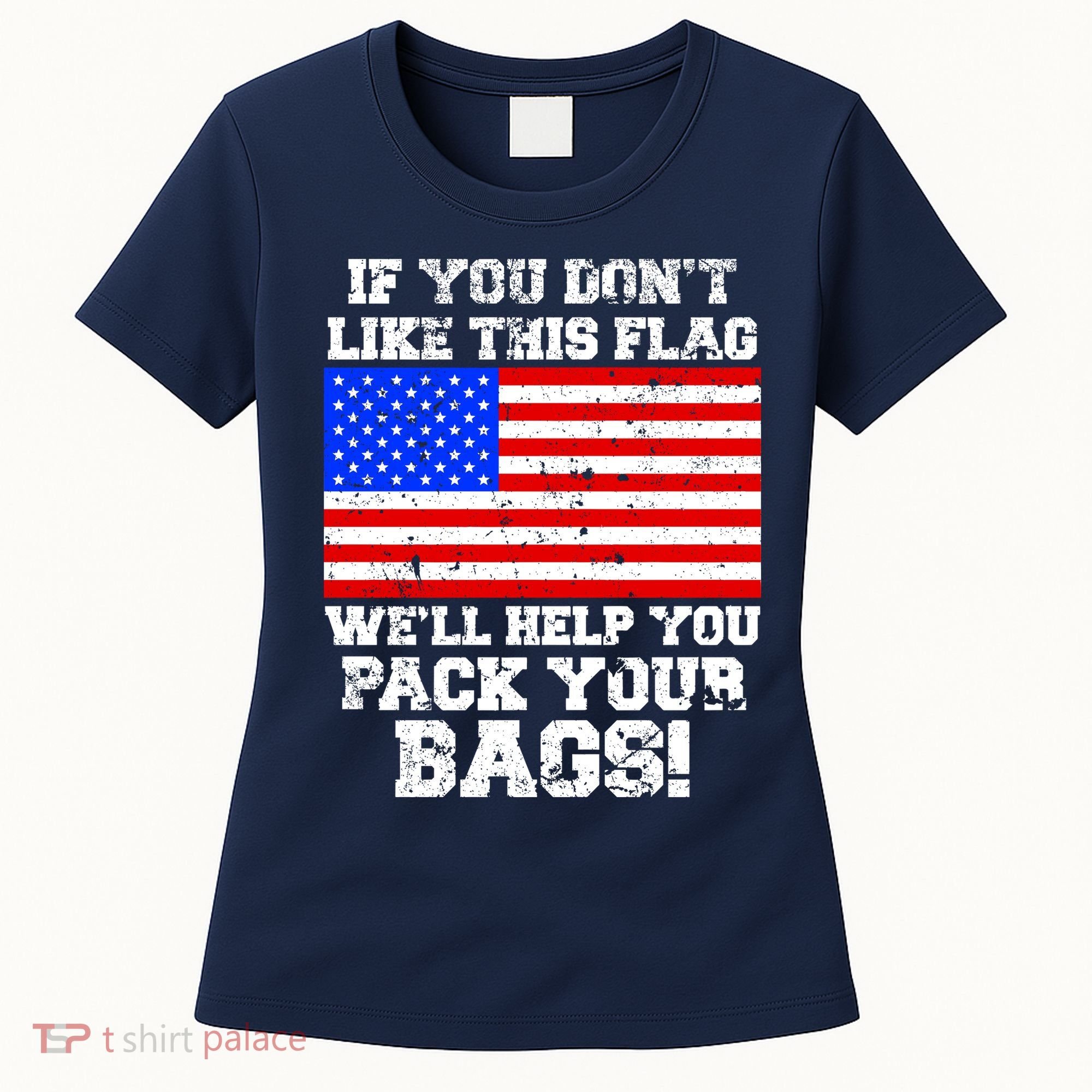 If You Don't Like this Flag Pack Your Bags USA Women's T-Shirt