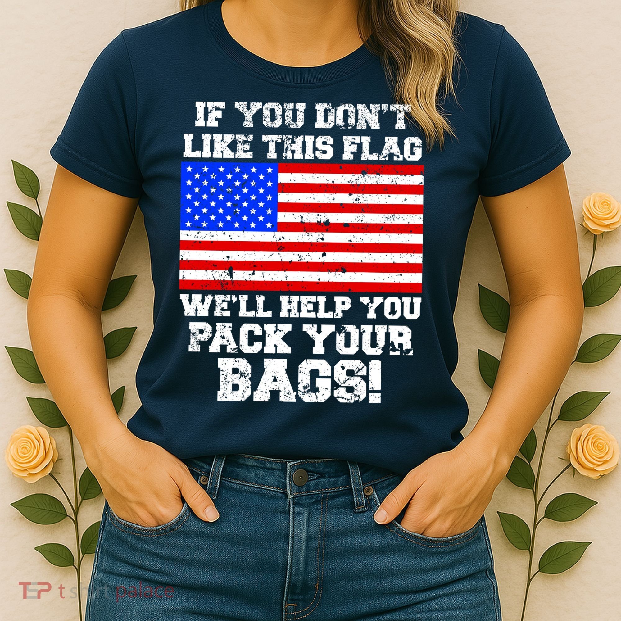 If You Don't Like this Flag Pack Your Bags USA Women's T-Shirt