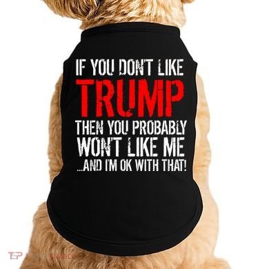 If you don't like Trump Funny Doggie Tank