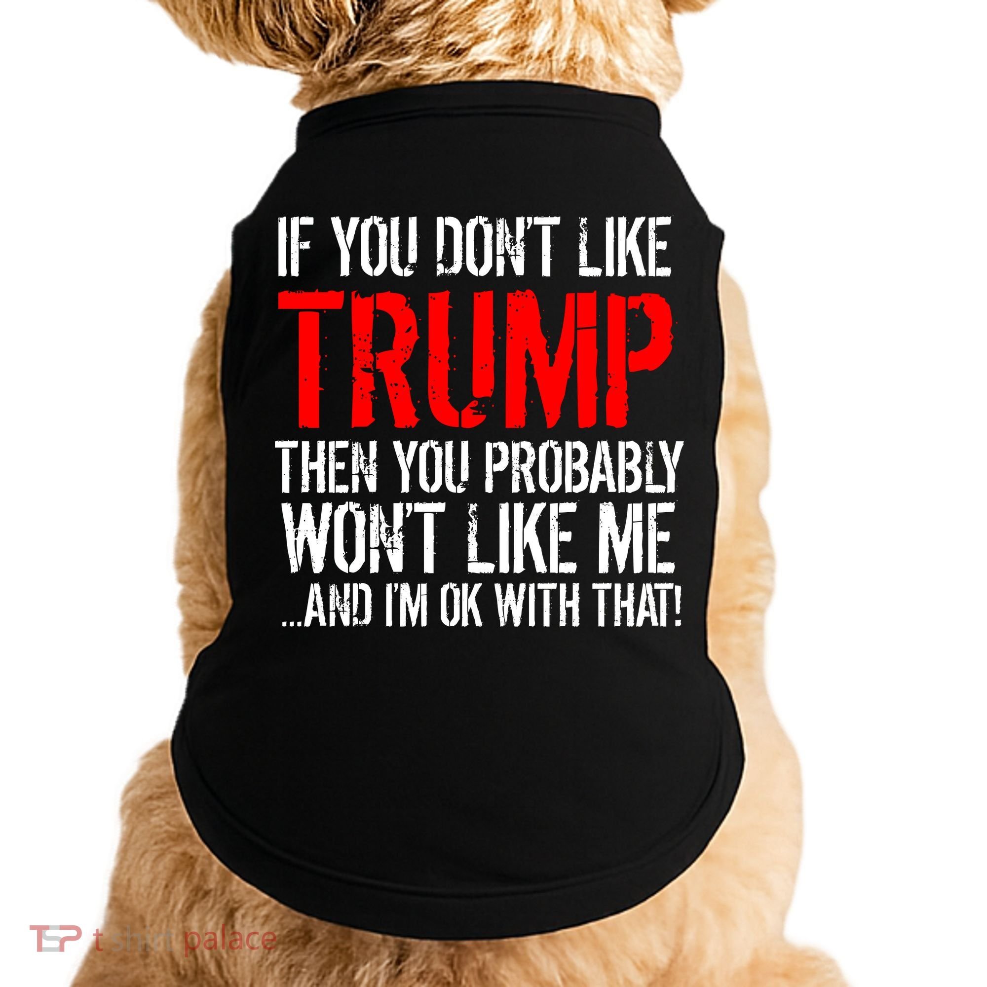 If you don't like Trump Funny Doggie Tank