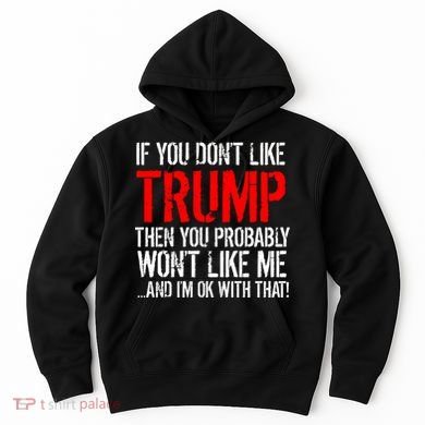 If you don't like Trump Funny Hoodie
