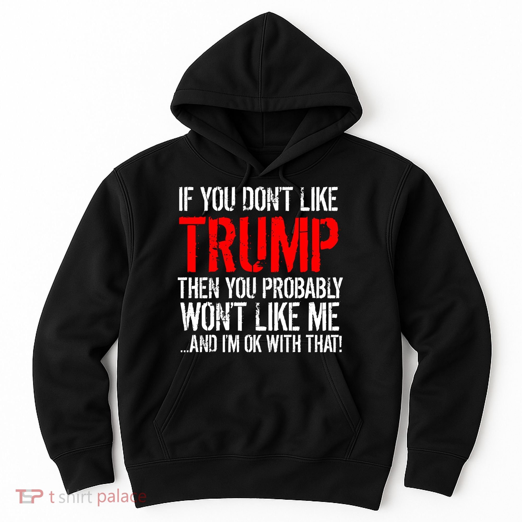 If you don't like Trump Funny Hoodie